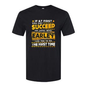 If At First You DonT Succeed Try Doing What Earley Softstyle CVC T-Shirt