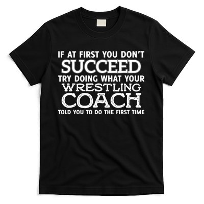 If At First You Dont Succeed Funny Wrestling Coach T-Shirt
