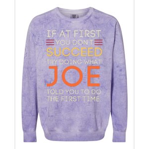 If At First You DonT Succeed Try Doing What Joe Colorblast Crewneck Sweatshirt