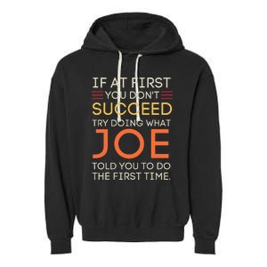 If At First You DonT Succeed Try Doing What Joe Garment-Dyed Fleece Hoodie