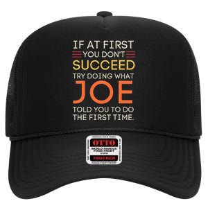 If At First You DonT Succeed Try Doing What Joe High Crown Mesh Back Trucker Hat