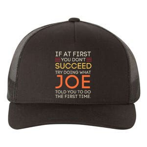 If At First You DonT Succeed Try Doing What Joe Yupoong Adult 5-Panel Trucker Hat