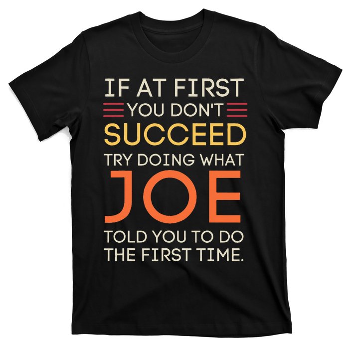 If At First You DonT Succeed Try Doing What Joe T-Shirt