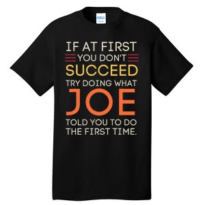 If At First You DonT Succeed Try Doing What Joe Tall T-Shirt