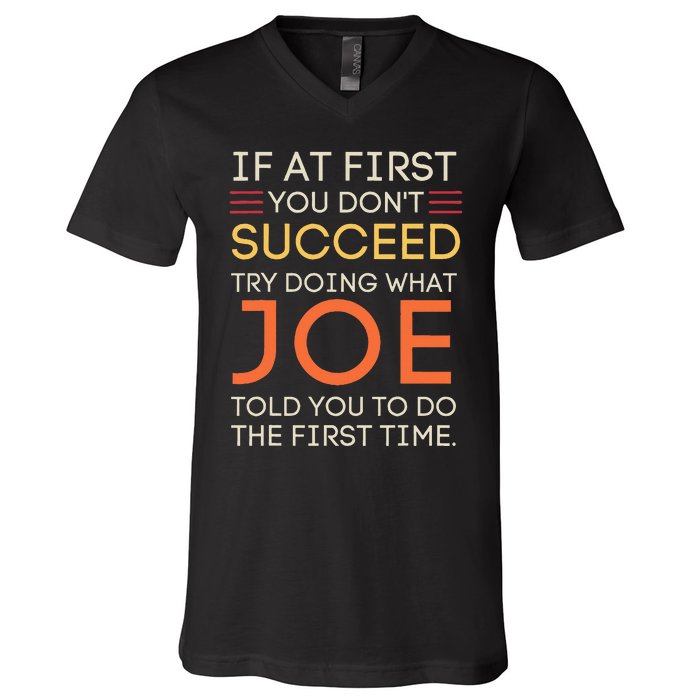 If At First You DonT Succeed Try Doing What Joe V-Neck T-Shirt