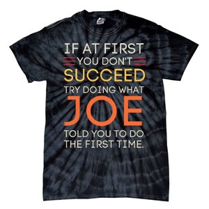 If At First You DonT Succeed Try Doing What Joe Tie-Dye T-Shirt