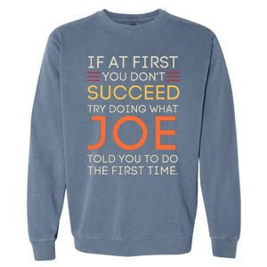 If At First You DonT Succeed Try Doing What Joe Garment-Dyed Sweatshirt