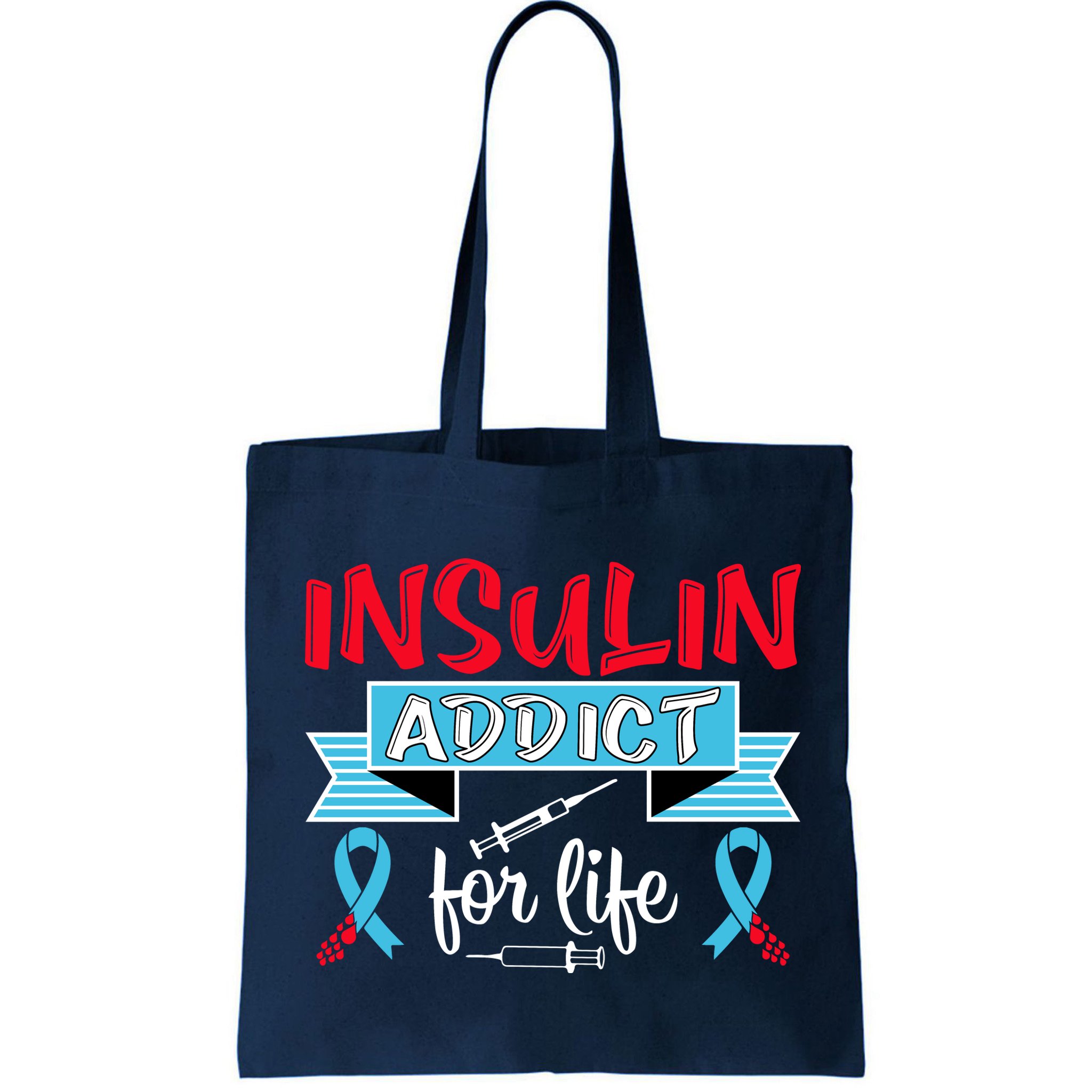 Insulin Addict For Life Diabetes Awareness Bag
