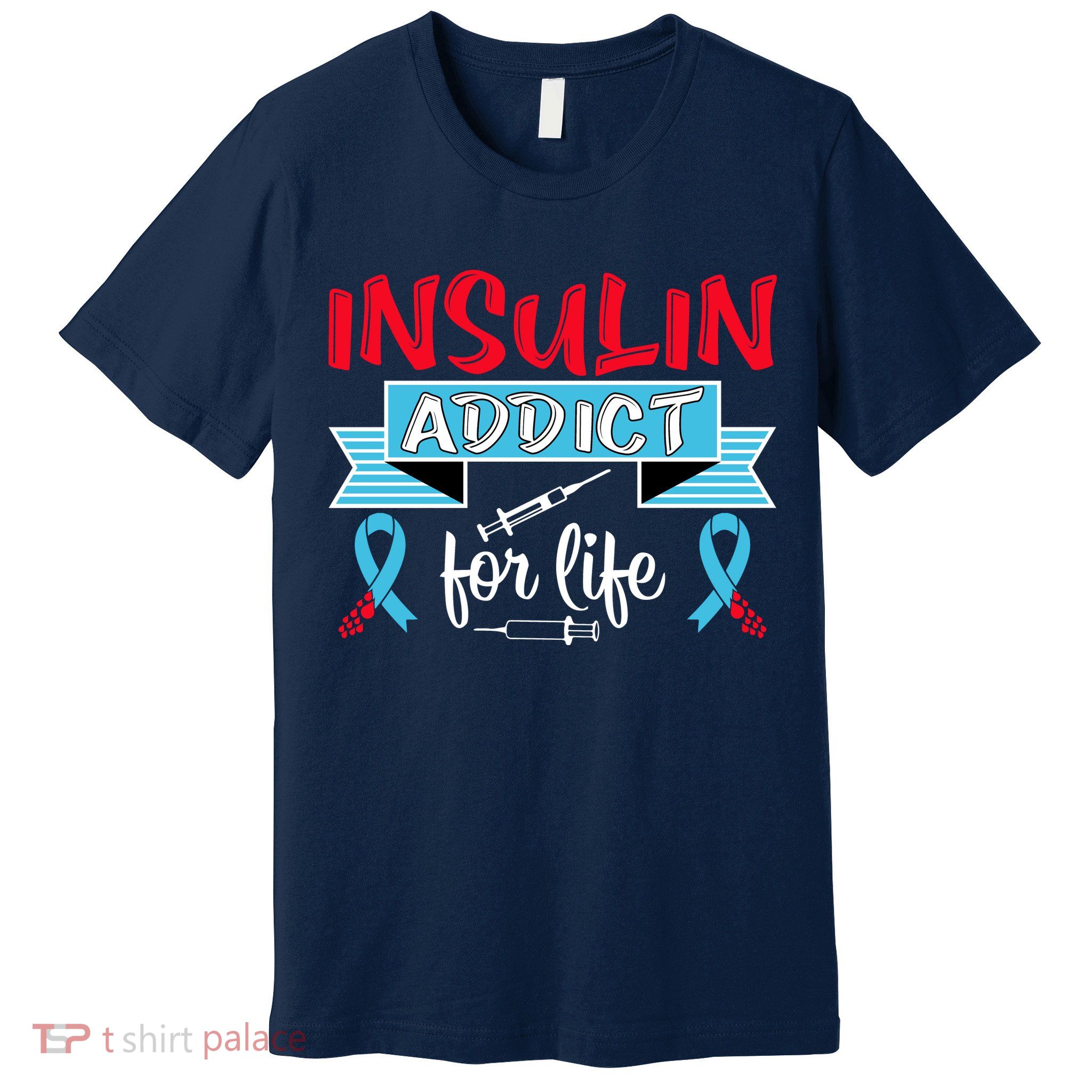 Insulin Addict For Life Diabetes Awareness Premium T-Shirt