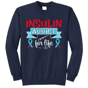 Insulin Addict For Life Diabetes Awareness Tall Sweatshirt