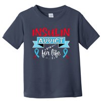 Insulin Addict For Life Diabetes Awareness Toddler T-Shirt