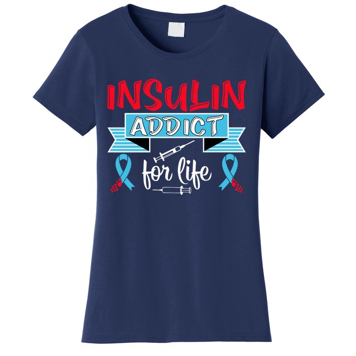 Insulin Addict For Life Diabetes Awareness Women's T-Shirt