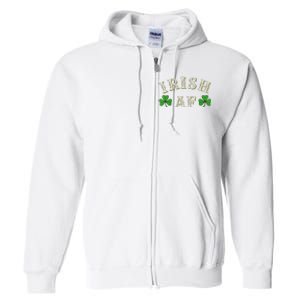 Irish AF Funny St Patricks Day Drinking Full Zip Hoodie