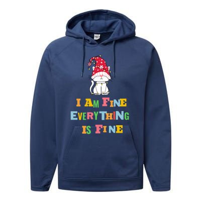 I Am Fine Everything Is Fine Gift Funny Cat Christmas Gift Performance Fleece Hoodie