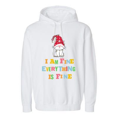 I Am Fine Everything Is Fine Gift Funny Cat Christmas Gift Garment-Dyed Fleece Hoodie