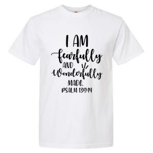 I Am Fearfully And Wonderfully Made Psalm 13914 Christian Meaningful Gift Garment-Dyed Heavyweight T-Shirt