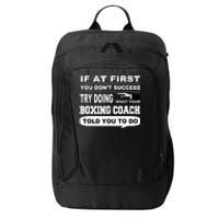 If At First You Dont Succeed Boxing Coach City Backpack