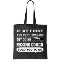 If At First You Dont Succeed Boxing Coach Tote Bag