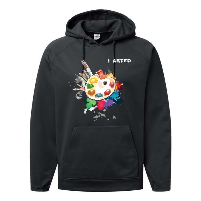 I Arted Funny Art Cool Graphic Colorful Artist Performance Fleece Hoodie