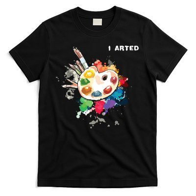 I Arted Funny Art Cool Graphic Colorful Artist T-Shirt