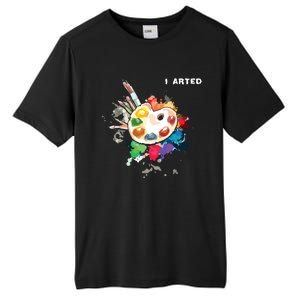 I Arted Funny Art Cool Graphic Colorful Artist Tall Fusion ChromaSoft Performance T-Shirt