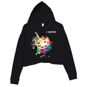 I Arted Funny Art Cool Graphic Colorful Artist Crop Fleece Hoodie