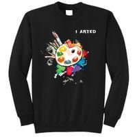 I Arted Funny Art Cool Graphic Colorful Artist Tall Sweatshirt