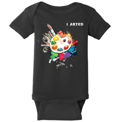 I Arted Funny Art Cool Graphic Colorful Artist Baby Bodysuit