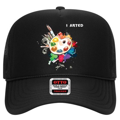 I Arted Funny Art Cool Graphic Colorful Artist Trucker Hat