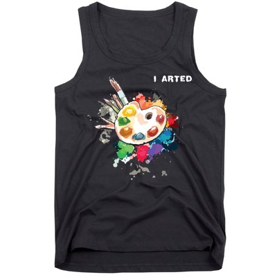 I Arted Funny Art Cool Graphic Colorful Artist Tank Top