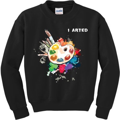 I Arted Funny Art Cool Graphic Colorful Artist Kids Sweatshirt