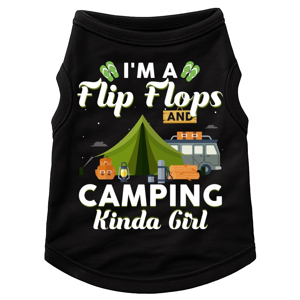 I'm A Flip Flops And Camping Kinda Gi Rl Doggie Tank