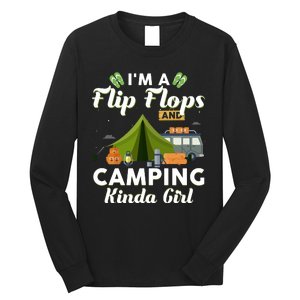 I'm A Flip Flops And Camping Kinda Gi Rl Long Sleeve Shirt