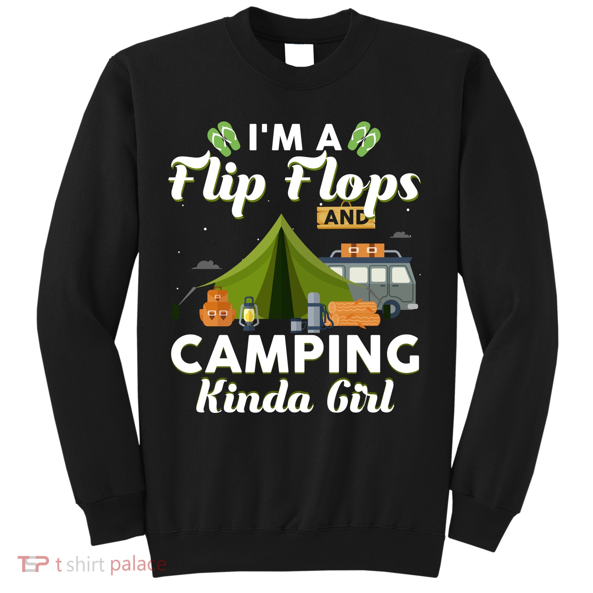 I'm A Flip Flops And Camping Kinda Gi Rl Sweatshirt