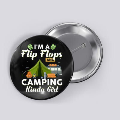 I'm A Flip Flops And Camping Kinda Gi Rl Button