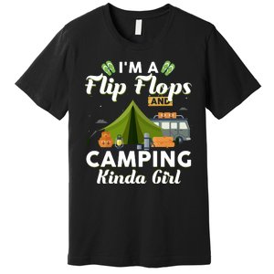 I'm A Flip Flops And Camping Kinda Gi Rl Premium T-Shirt