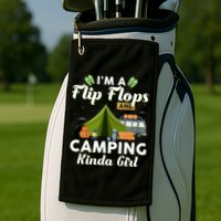 I'm A Flip Flops And Camping Kinda Gi Rl Golf Towel