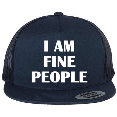 I Am Fine People Meaningful Gift Flat Bill Trucker Hat