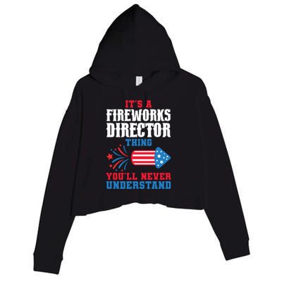 Its A Fireworks Director Thing Firework Director Great Gift Crop Fleece Hoodie