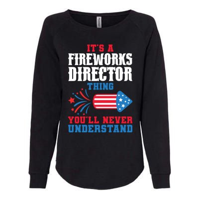 Its A Fireworks Director Thing Firework Director Great Gift Womens California Wash Sweatshirt