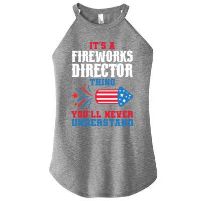 Its A Fireworks Director Thing Firework Director Great Gift Women's Perfect Tri Rocker Tank