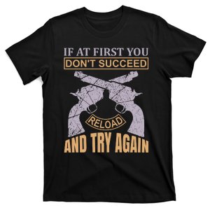 If At First You Don't Succeed Reload And Try Again T-Shirt