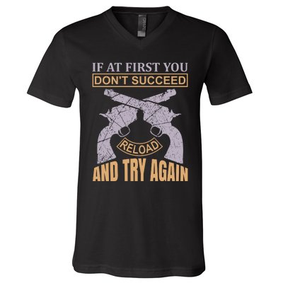 If At First You Don't Succeed Reload And Try Again V-Neck T-Shirt