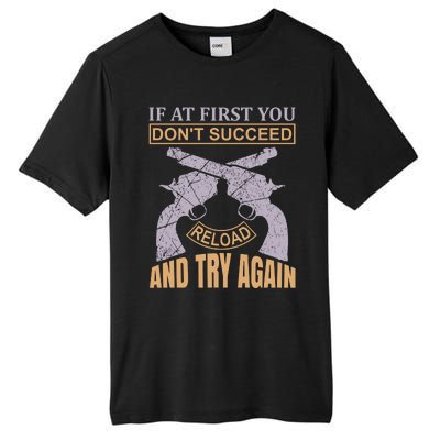 If At First You Don't Succeed Reload And Try Again Tall Fusion ChromaSoft Performance T-Shirt