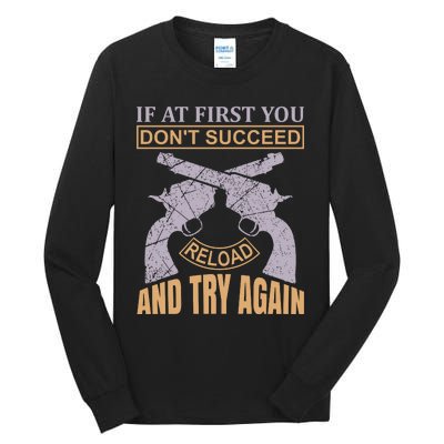 If At First You Don't Succeed Reload And Try Again Tall Long Sleeve T-Shirt