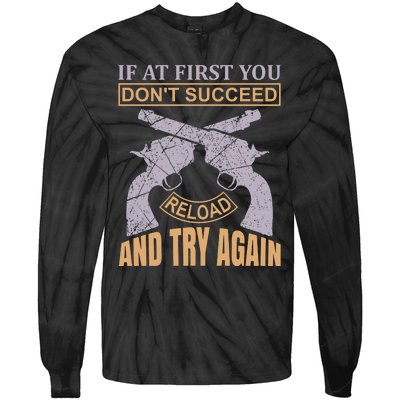 If At First You Don't Succeed Reload And Try Again Tie-Dye Long Sleeve Shirt