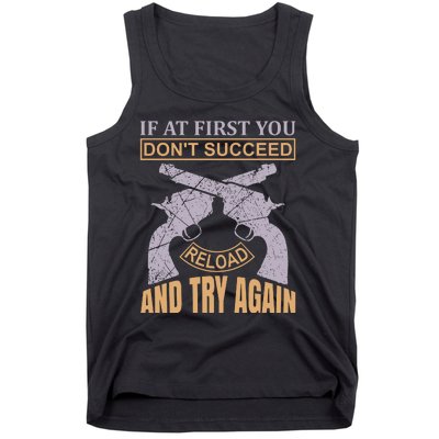 If At First You Don't Succeed Reload And Try Again Tank Top