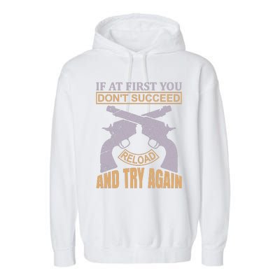 If At First You Don't Succeed Reload And Try Again Garment-Dyed Fleece Hoodie