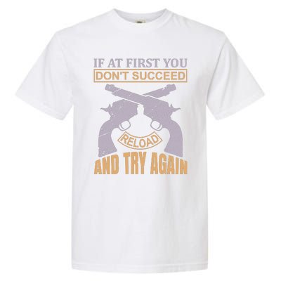 If At First You Don't Succeed Reload And Try Again Garment-Dyed Heavyweight T-Shirt