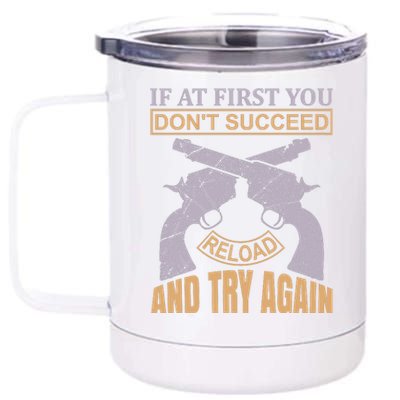 If At First You Don't Succeed Reload And Try Again 12 oz Stainless Steel Tumbler Cup